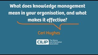 What does knowledge management mean in your organisation and what makes it effective