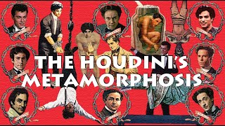 The Houdini's Metamorphosis