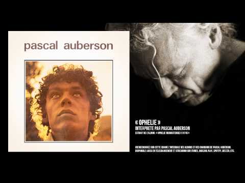 Pascal Auberson — « Ophélie » - Pascal Auberson - Remasterisé