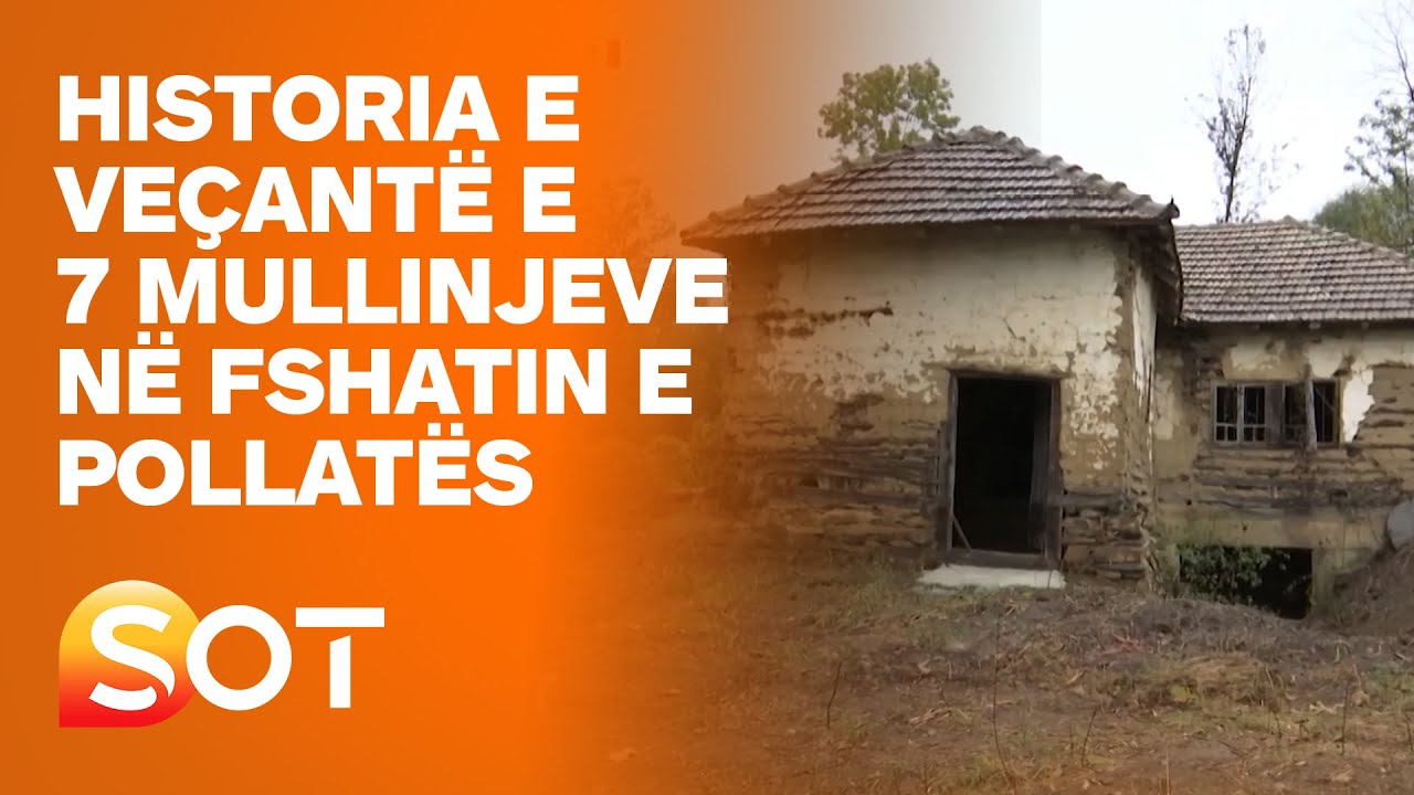 Historia e veçantë e 7 mullinjeve në fshatin e Pollatës 18 10 2021