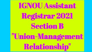IGNOU Assistant Registrar 2021 | Section B | Union-Management Relation |