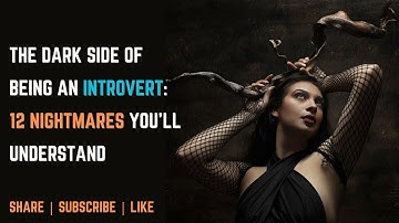 The Dark Side of Being an Introvert 12 Nightmares You