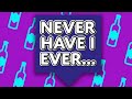 Never Have I Ever Questions - Party Game To Play On Youtube (18+ DRINKING GAME)