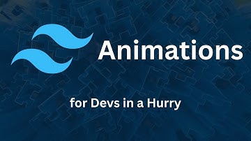 Animations - Tailwind CSS for Devs in a Hurry