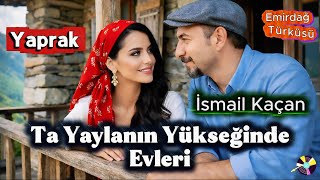 Ta Yaylaniin Yükseği̇nde Evleri̇ İsmai̇l Kaçann & Yaprak