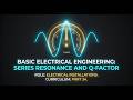 How Resonant Circuits Work: Series Resonance &amp; Q-Factor (Part 34)