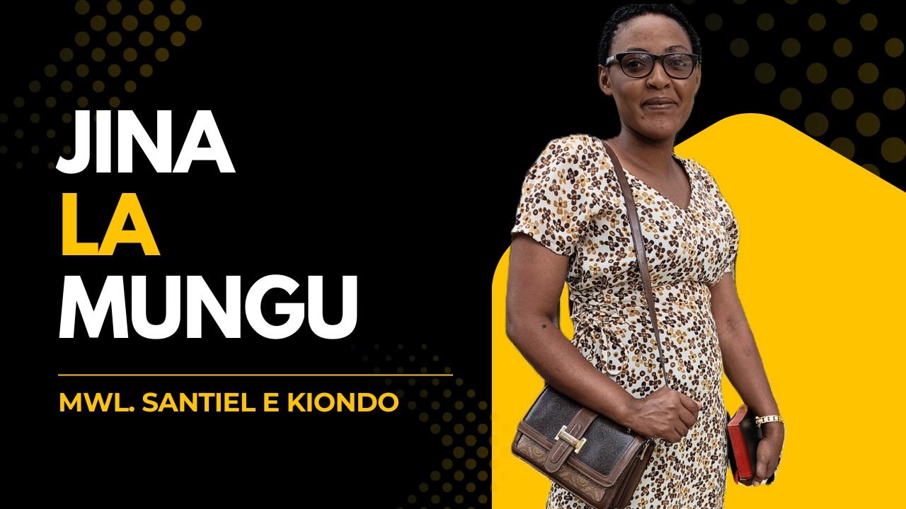 JINA LA MUNGU || MWL. SANTIEL E. KIONDO