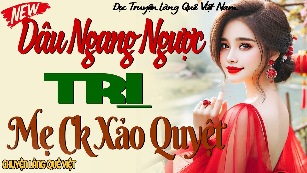 DÂU NGANG NGƯỢC TRỊ MẸ CHỒNG XẢO QUYỆT - MẸ CHỒNG KHÓC THÉT KHI SỰ THẬT LỘ RA