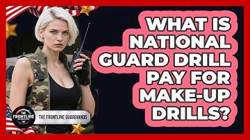 What Is National Guard Drill Pay For Make-up Drills? - The Frontline Guardians