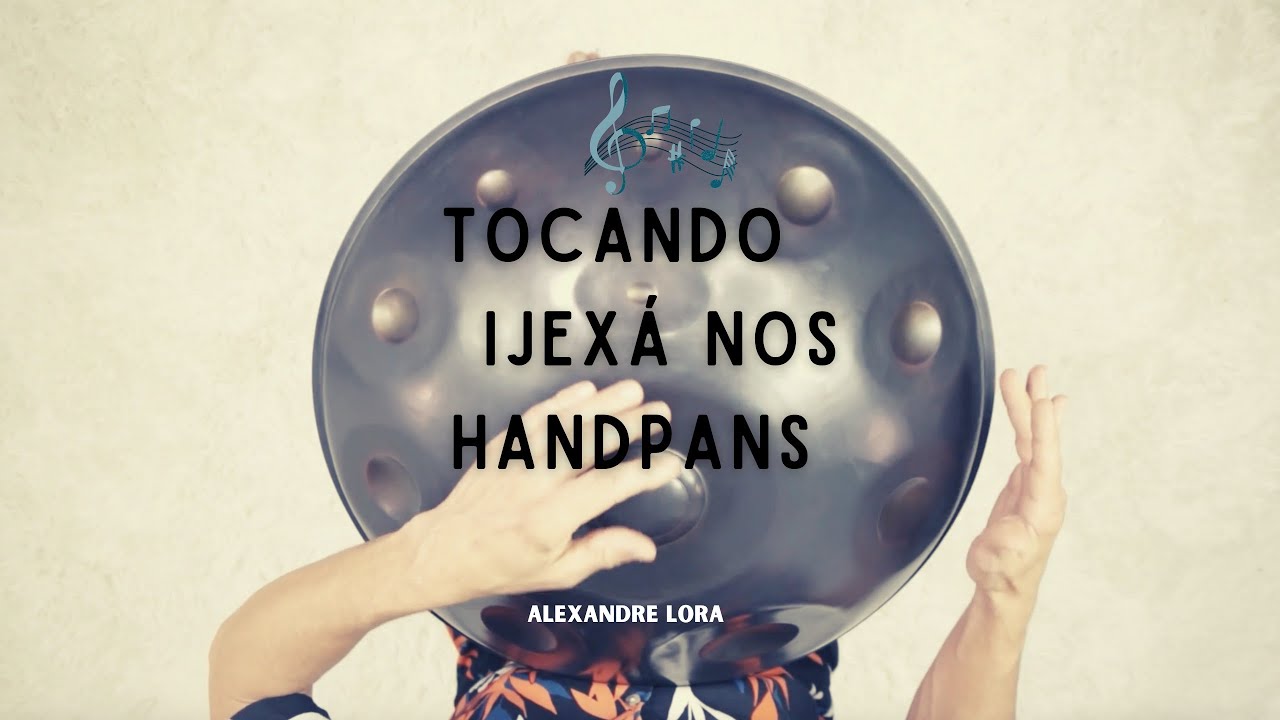 Tocando o Ijexá nos Handpans - Alexandre Lora