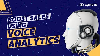 Boost Your Sales Using Voice Analytics | Convin
