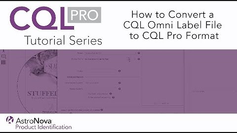 CQL Pro Tutorial Series - How to Convert a CQL Omni Label File to CQL Pro Format