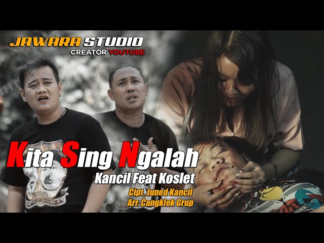KITA SING NGALAH (official) WA KANCIL FEAT WA KOSLET class=