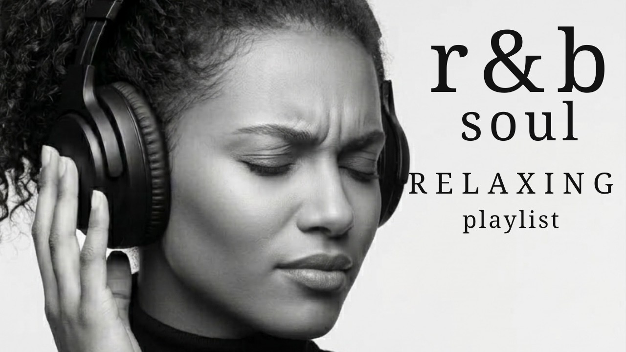 [R&B Soul] Cool Vibes Playlist - Smooth Vocals, Mellow Grooves | Relax . Reflect . Unwind