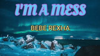 🎵 Bebe Rexha - I'm A Mess ‼️ [ Lyrics ] 🎵