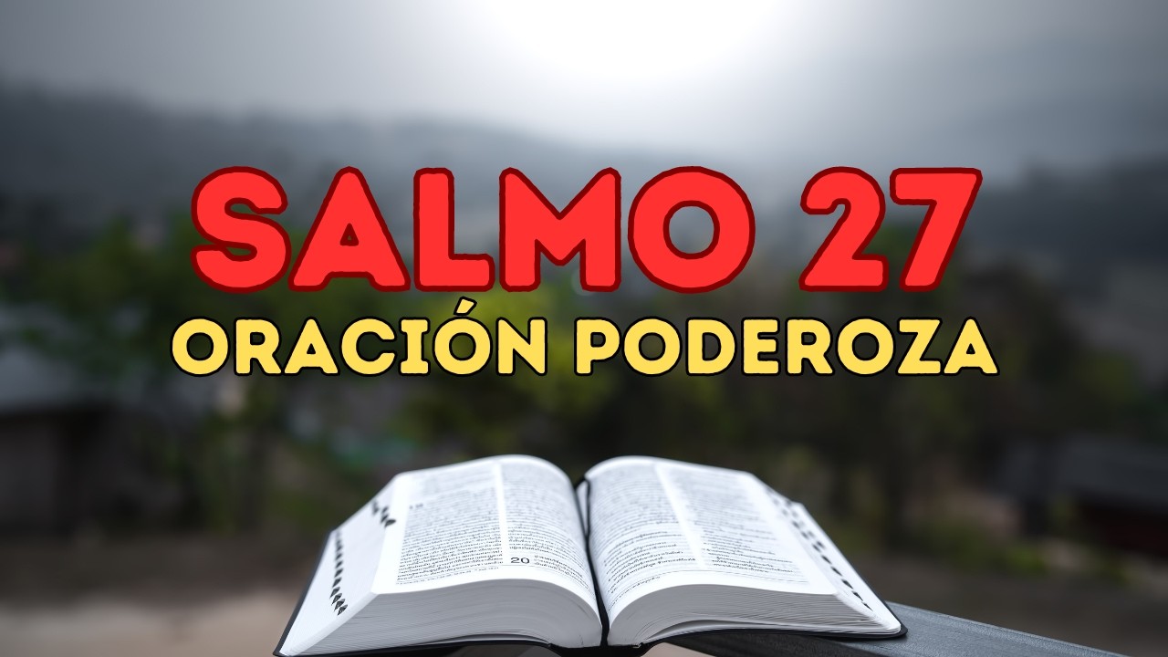 Salmo 27: Encuentra Fuerza y Esperanza en Dios | Reflexión Profunda ...