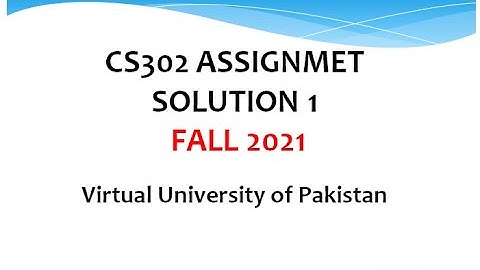 CS302 Assignment  1 Solution Fall 2021 (PART_I) | VU Hashim Ali | Virtual University of Pakistan