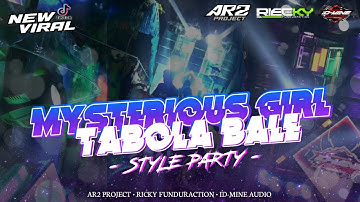 DJ MYSTERIOUS GIRL X TABOLA BALE STYLE PARTY FYP VIRAL TIKTOK - AR2 PROJECT FT RICKY FUNDURACTION 
