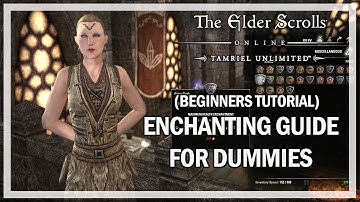 Enchanting Guide for Dummies - The Elder Scrolls Online (PC Xbox One PS4)