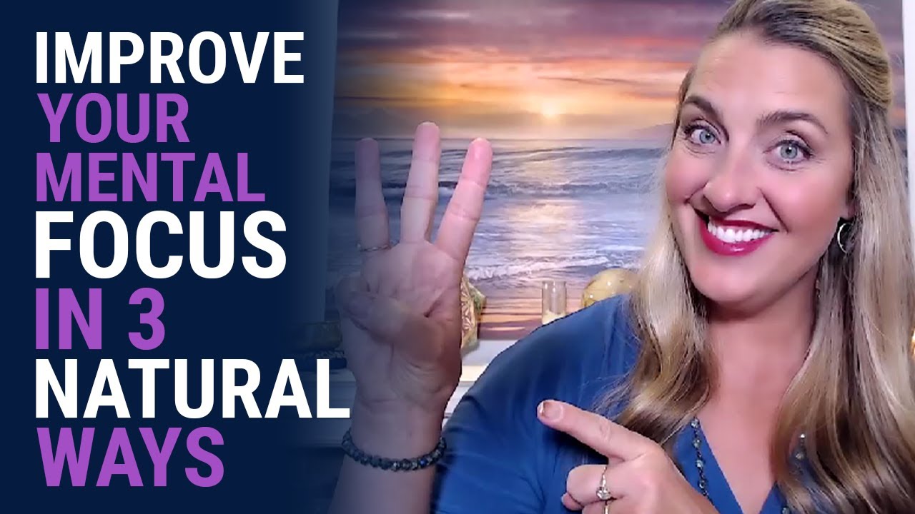 3 Natural Ways to Improve Your Mental Focus | Jennifer Joy Jimenez - Health & Well-Being