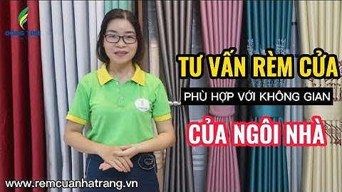 TƯ VẤN CHỌN RÈM CỬA PHÙ HỢP VỚI TỪNG KHÔNG GIAN TRONG NGÔI NHÀ | RÈM CỬA NHA TRANG | RÈM ĐỒNG TÂM