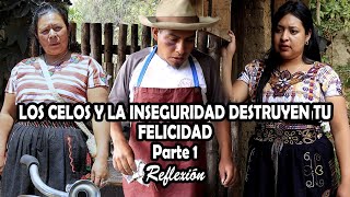 LOS CELOS Y LA INSEGURIDAD DESTRUYEN TU FELICIDAD Parte 1 Reflexión