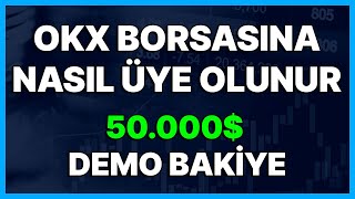 Okx Nasil Üye Olunur | 50.000$ Demo Baki̇ye
