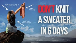 I knitted the Salty Days Sweater in 6 days... (Don't Recommend)