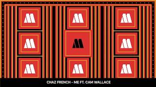 Chaz French - Me ft. Cam Wallace
