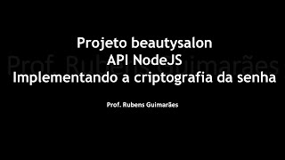 Aula 11 - Projeto beautysalon - API NodeJS - Implementando a criptografia da senha do usuário