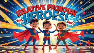 Relative Pronoun Heroes Explained for Kids | Fun Grammar Adventure!