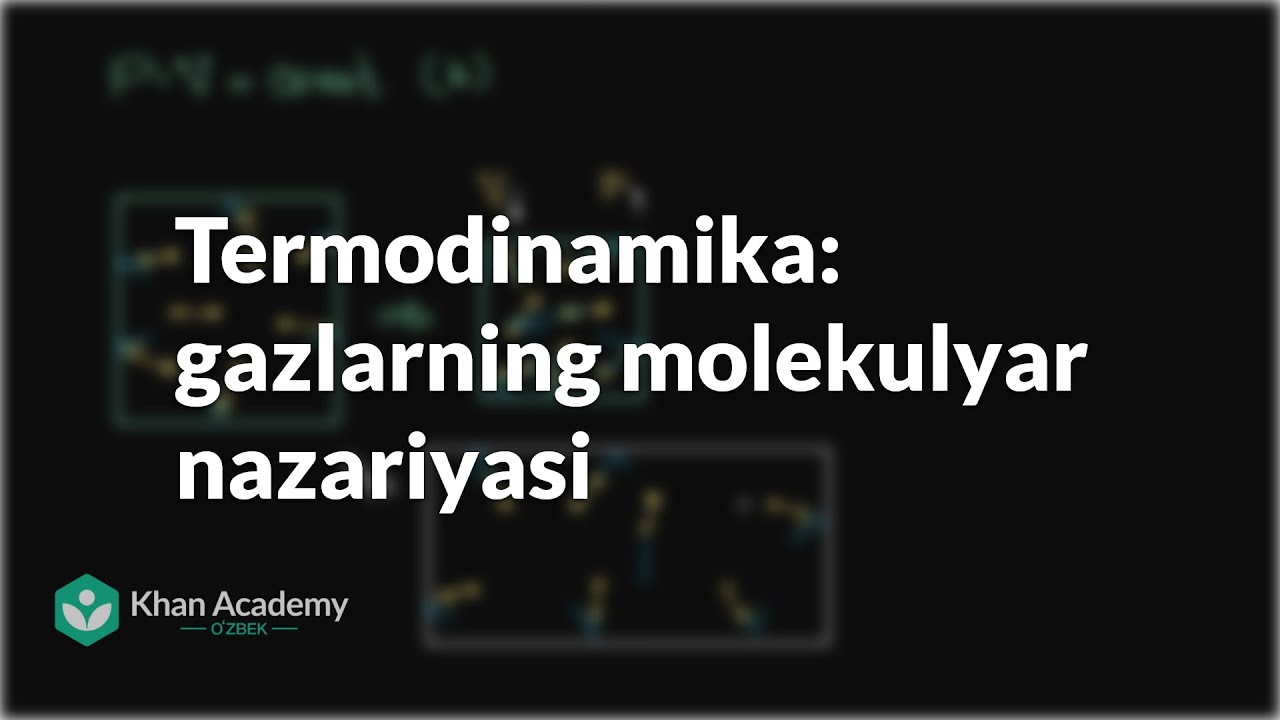 Termodinamika (1-qism): gazlarning molekulyar nazariyasi | Termodinamika | Fizika