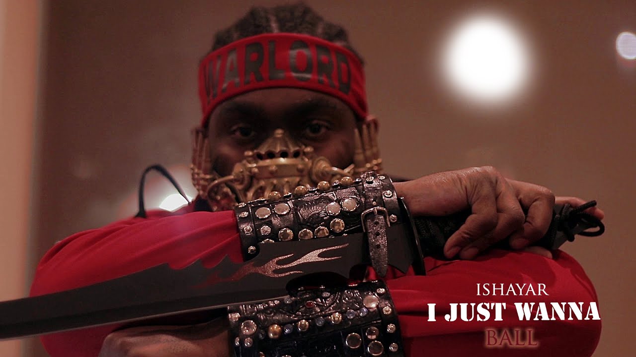 Ishayar The Warlord- I Just Wanna Ball (full Video)