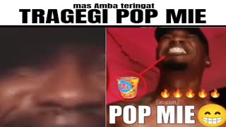 mas Amba teringat tragedi pop mie...