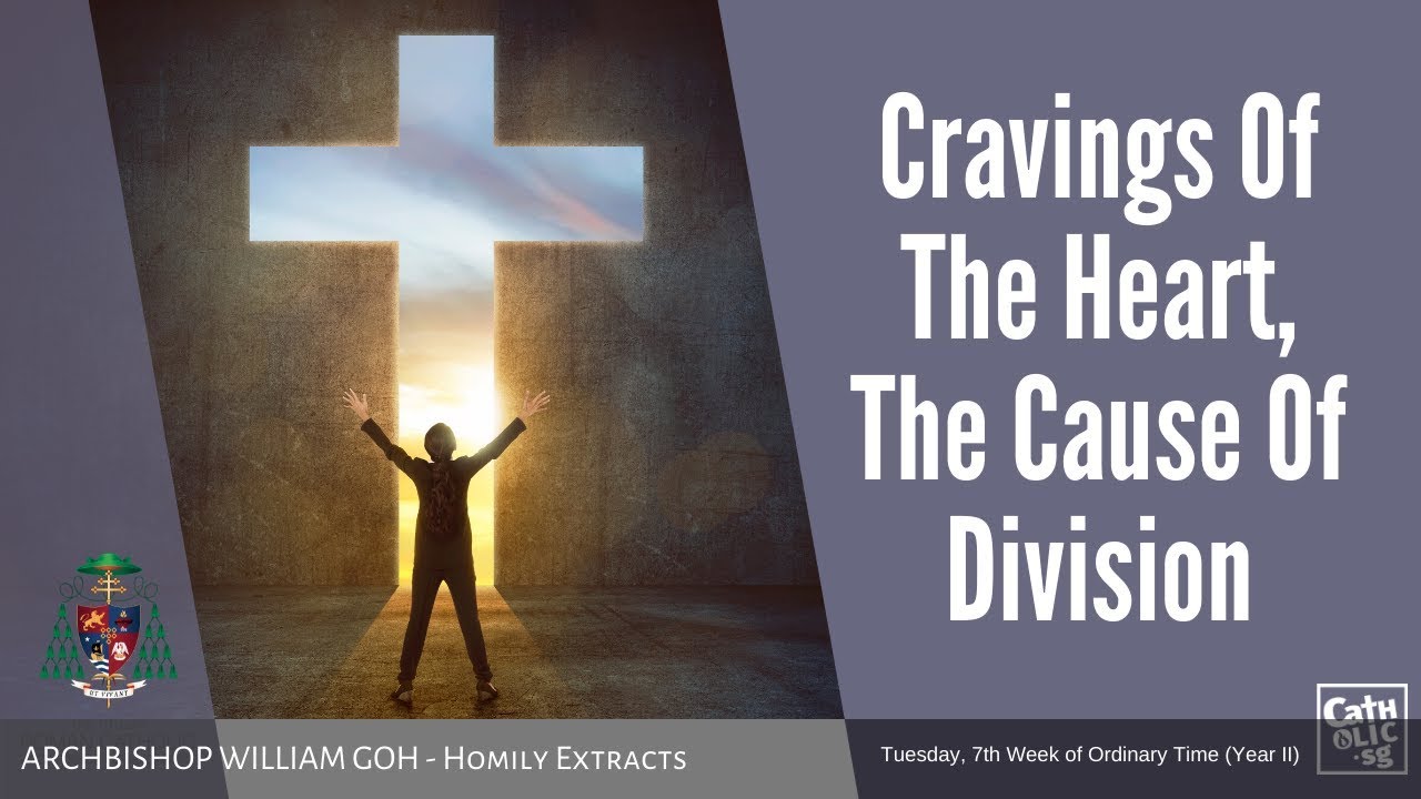 Cravings Of The Heart, The Cause Of Division - Homily by Archbishop William Goh (25 Feb 2020 ...