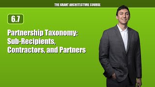 Partnership Taxonomy: Subrecipients versus Contractors (6.7)