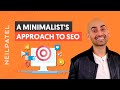 A Minimalist’s Approach to SEO: The Only 3 Things You Should do Every Week To Get Traffic