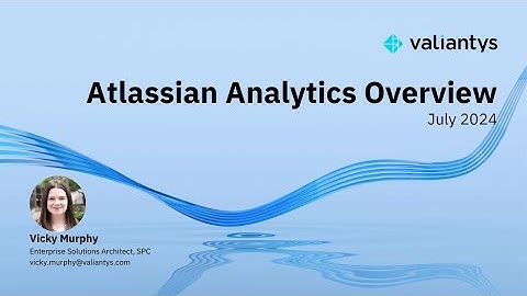 Atlassian Analytics Overview | July 2024