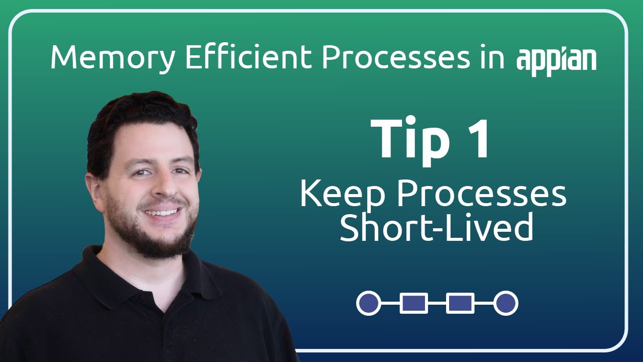 Memory Efficient Processes in Appian | Tip 1: Keep Processes Short ...