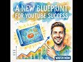 A NEW BLUEPRINT FOR YOUTUBE SUCCESS