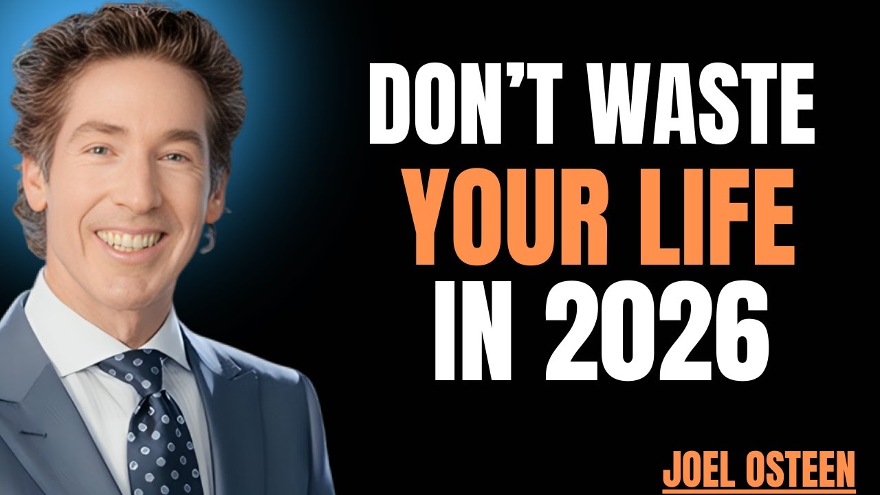 DON’T WASTE YOUR LIFE IN 2026 |  Joel osteen  | motivation speech