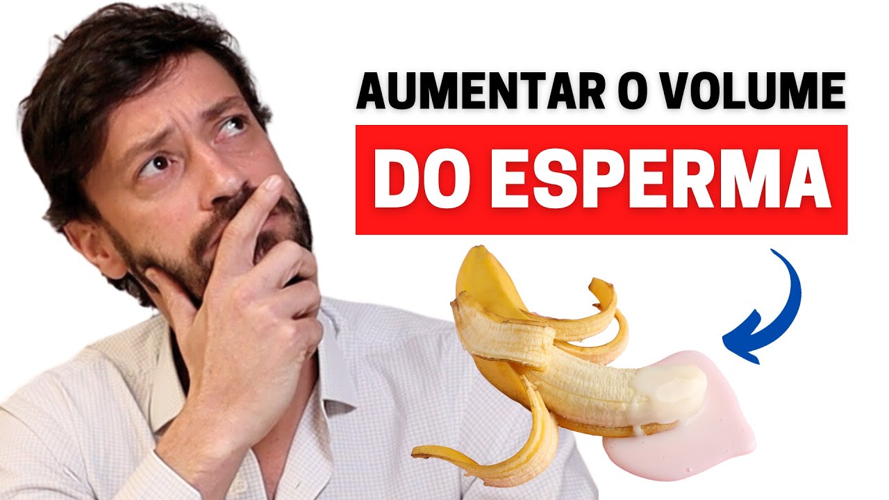 AUMENTAR O VOLUME DE ESPERMA: OITO DICAS INFALÍVEIS PARA UMA ...