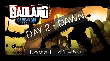 Badland - "Day 2 - Dawn" / Level 41-50 / Full walkthrough #Badland