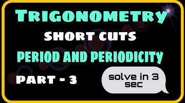 Trigonometry/Periods and periodicity/short cuts/solve in 5sec/simple tricks for IIT-JEE/ EAMCET