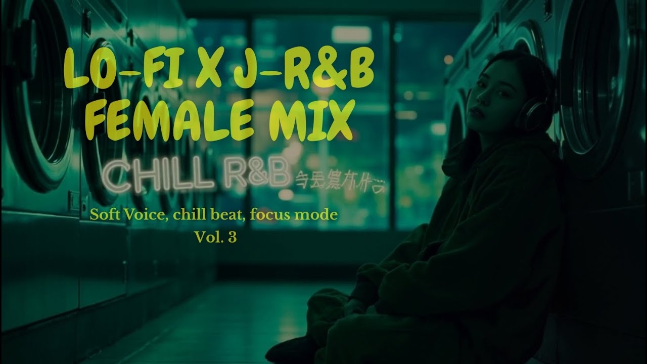Lo-Fi J R&B Female Vocals vol.3 | チルな夜に寄り添うローファイR&B 🎶🌃 Japanese Chill Beats for Relaxing & Study