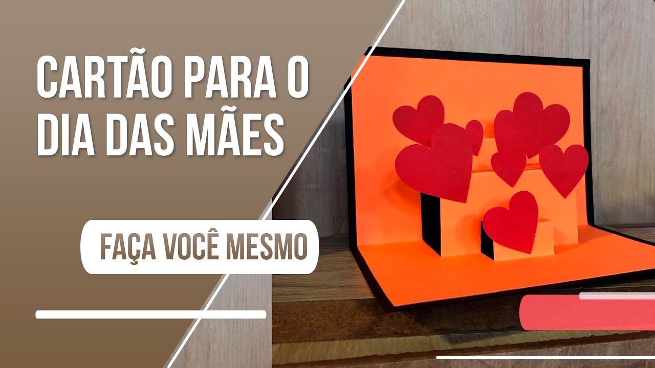 Cartão 3D: demonstre todo o seu amor com este lindo cartão para as mães