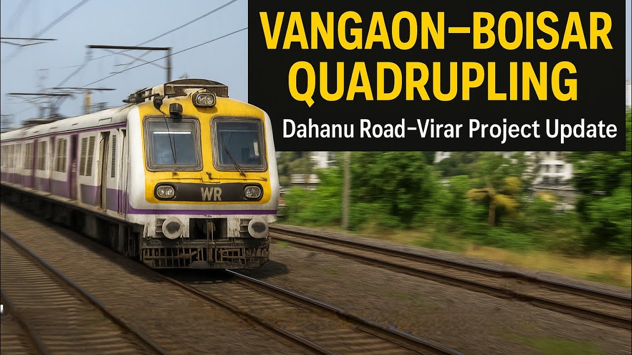 Dahanu–Virar Track Quadrupling Update |Vangaon → Boisar| Mumbai Suburban local train Expansion