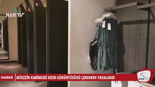 MÜEZZİN KABİNDEKİ KIZIN GÖRÜNTÜSÜNÜ ÇEKERKEN YAKALANDI MÜEZZİN KABİNDEKİ KIZIN GÖRÜNTÜSÜNÜ ÇEKERKEN YAKALANDI