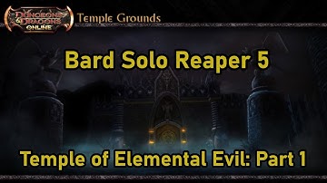 Solo Temple of Elemental Evil part 1 as Spellsinger Bard