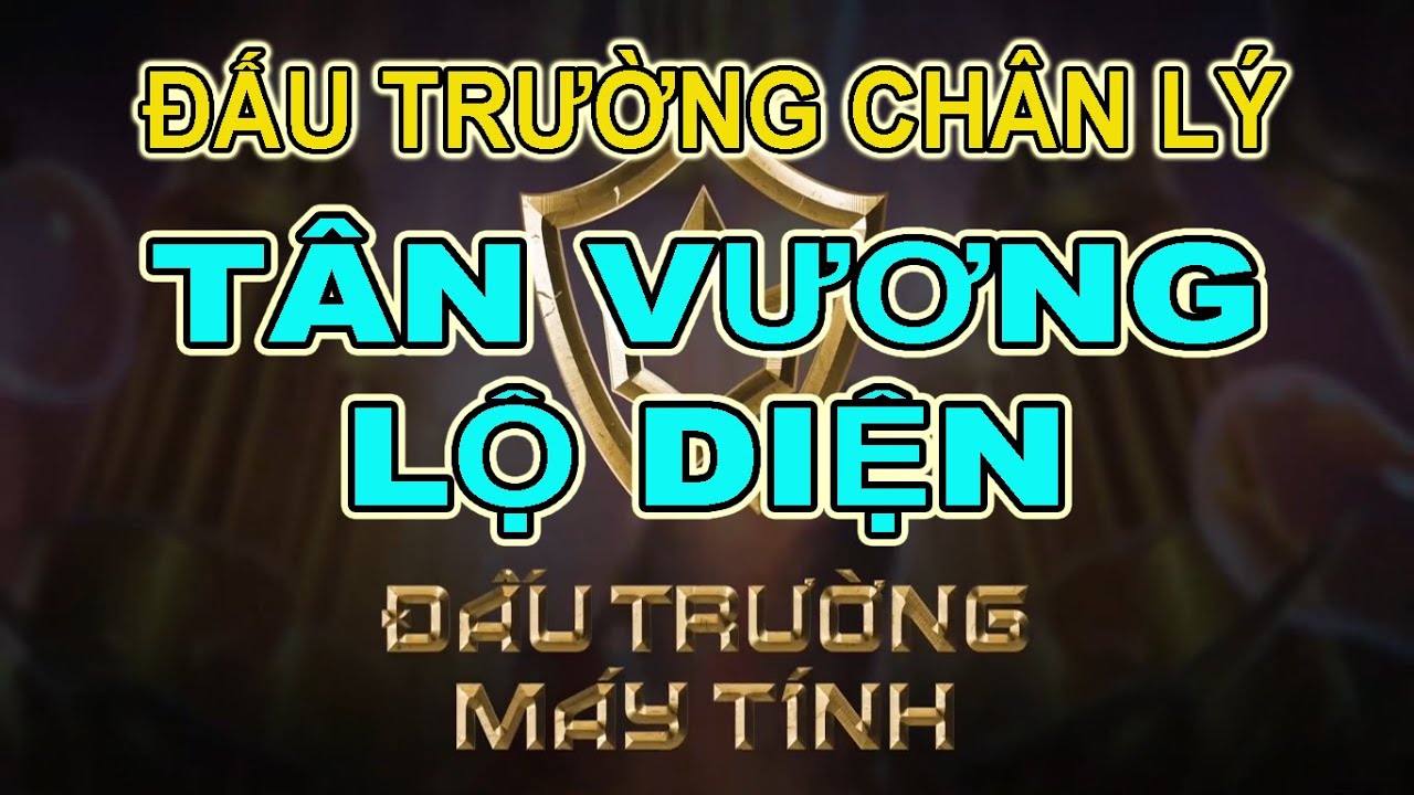 TÂN VƯƠNG ĐẤU TRƯỜNG CHÂN LÝ LỘ DIỆN | CHUNG KẾT 2 | ĐẤU TRƯỜNG MÁY TÍNH 6